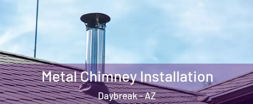 Metal Chimney Installation Daybreak - AZ