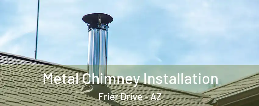Metal Chimney Installation Frier Drive - AZ
