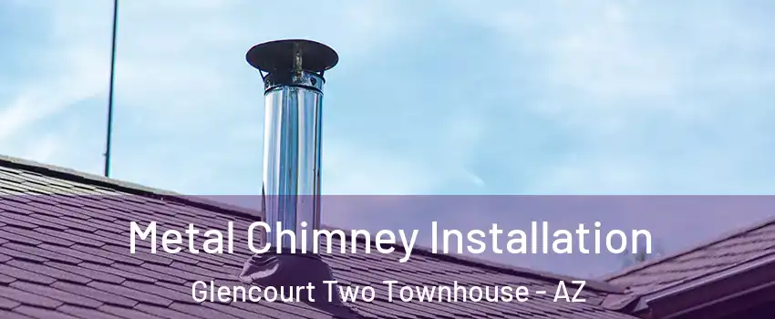 Metal Chimney Installation Glencourt Two Townhouse - AZ