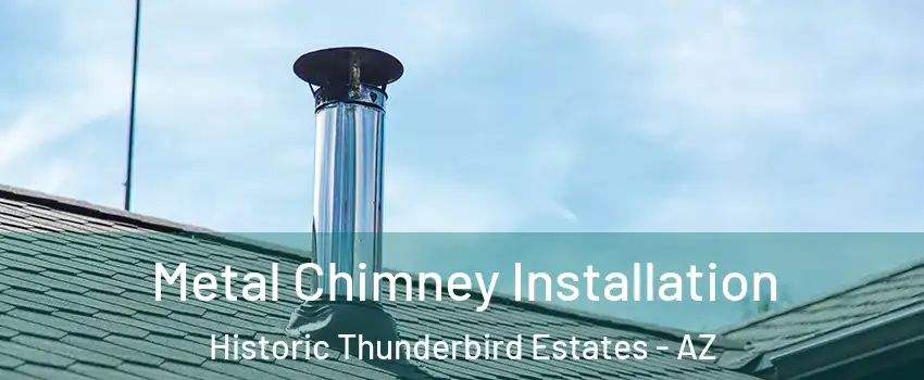 Metal Chimney Installation Historic Thunderbird Estates - AZ