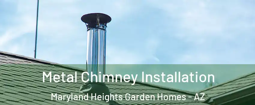 Metal Chimney Installation Maryland Heights Garden Homes - AZ