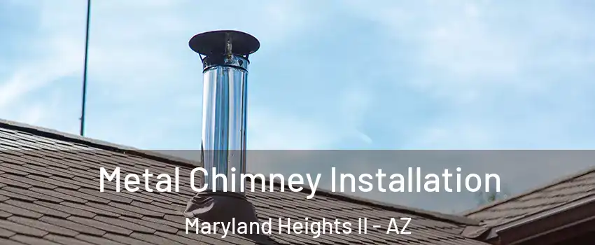 Metal Chimney Installation Maryland Heights II - AZ