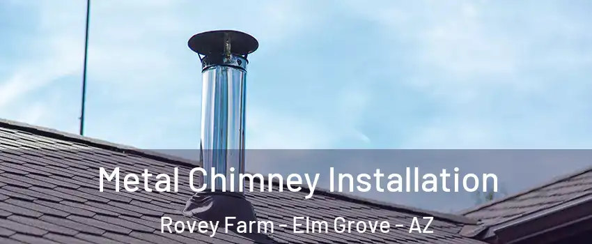 Metal Chimney Installation Rovey Farm - Elm Grove - AZ