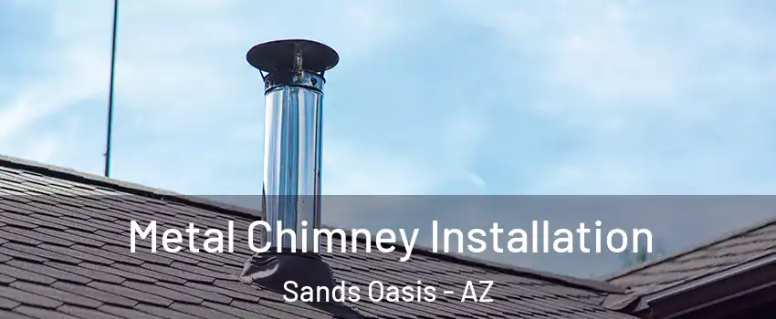 Metal Chimney Installation Sands Oasis - AZ