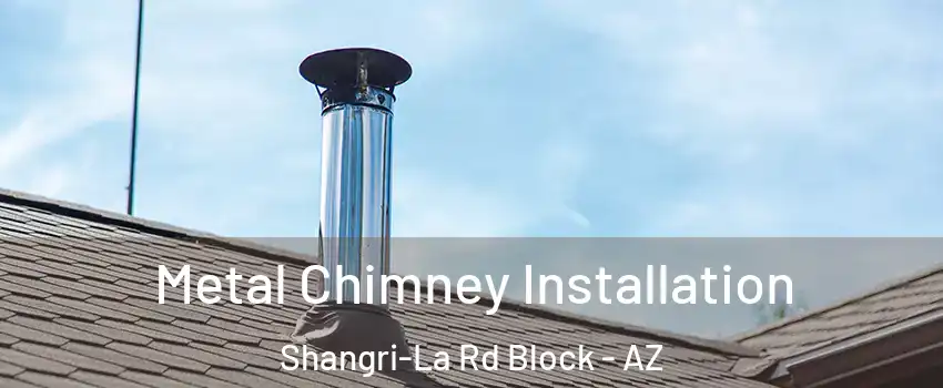 Metal Chimney Installation Shangri-La Rd Block - AZ