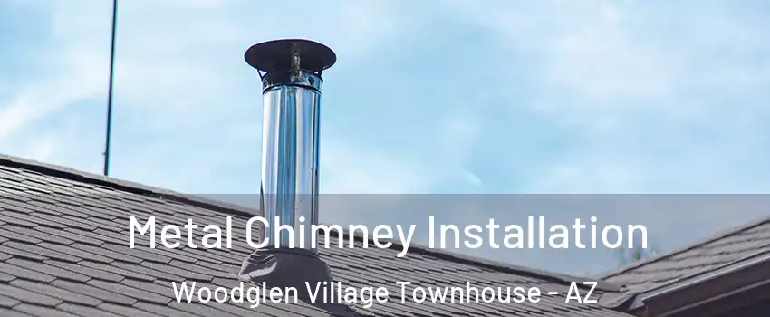 Metal Chimney Installation Woodglen Village Townhouse - AZ