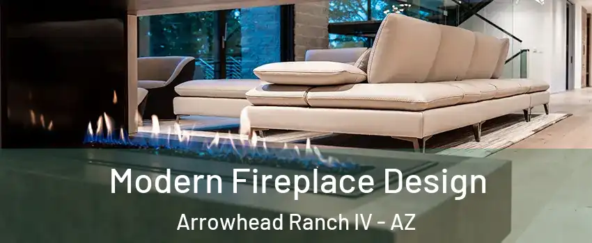Modern Fireplace Design Arrowhead Ranch IV - AZ