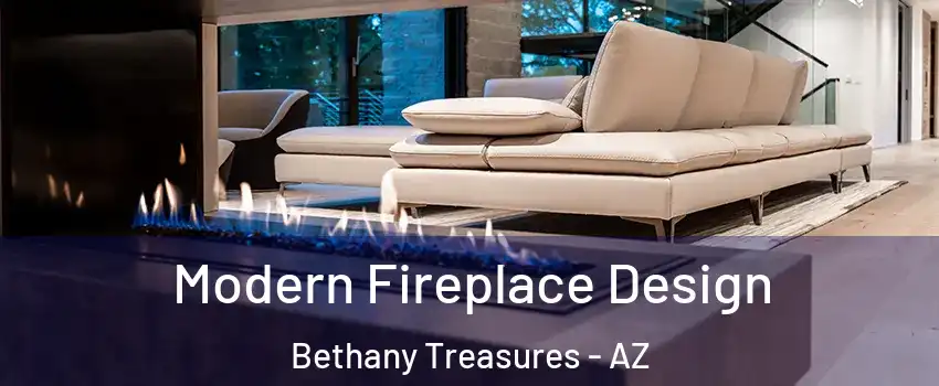 Modern Fireplace Design Bethany Treasures - AZ