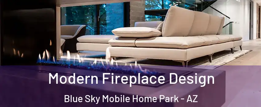 Modern Fireplace Design Blue Sky Mobile Home Park - AZ