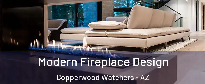 Modern Fireplace Design Copperwood Watchers - AZ