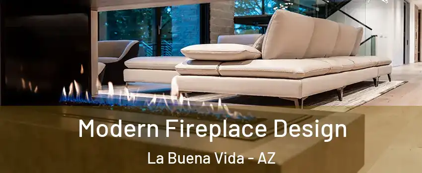 Modern Fireplace Design La Buena Vida - AZ