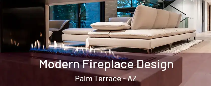Modern Fireplace Design Palm Terrace - AZ