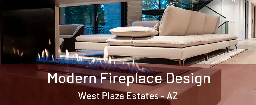 Modern Fireplace Design West Plaza Estates - AZ