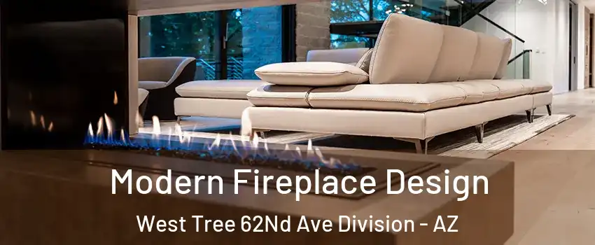 Modern Fireplace Design West Tree 62Nd Ave Division - AZ