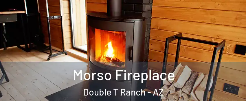 Morso Fireplace Double T Ranch - AZ