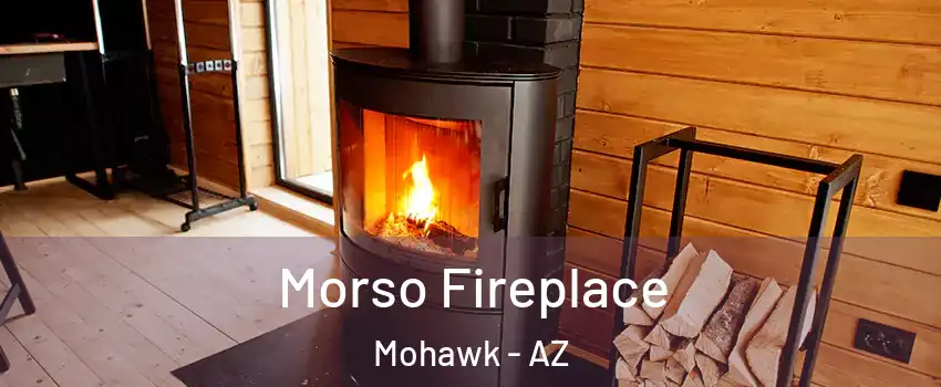 Morso Fireplace Mohawk - AZ