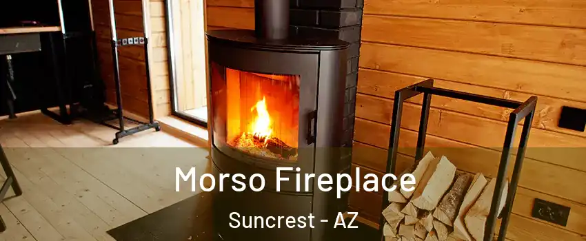 Morso Fireplace Suncrest - AZ
