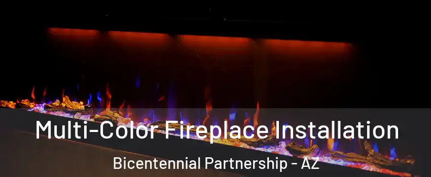 Multi-Color Fireplace Installation Bicentennial Partnership - AZ