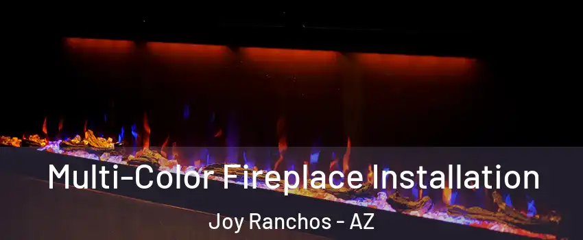 Multi-Color Fireplace Installation Joy Ranchos - AZ