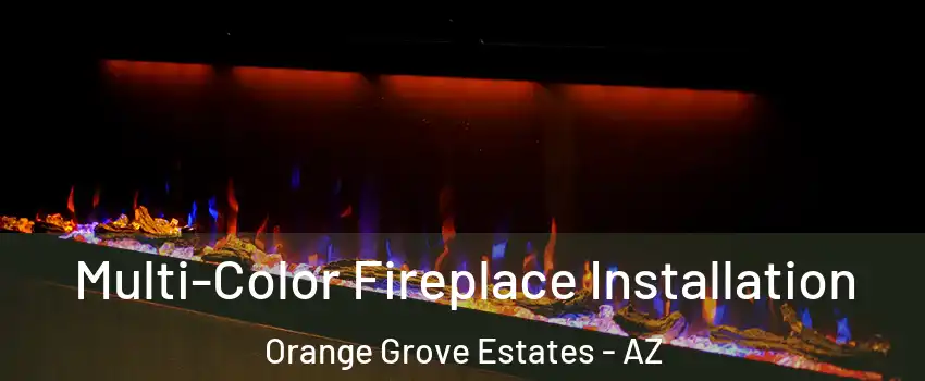 Multi-Color Fireplace Installation Orange Grove Estates - AZ