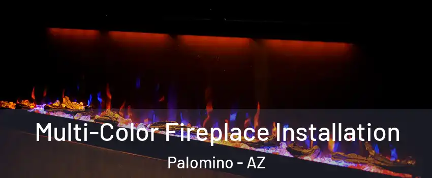 Multi-Color Fireplace Installation Palomino - AZ