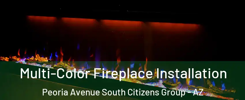 Multi-Color Fireplace Installation Peoria Avenue South Citizens Group - AZ