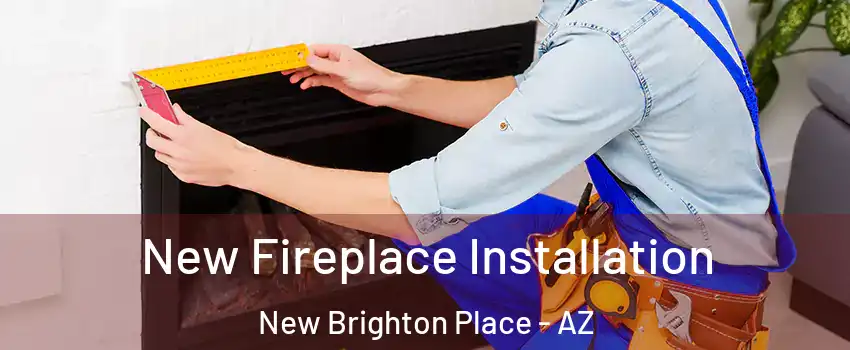 New Fireplace Installation New Brighton Place - AZ