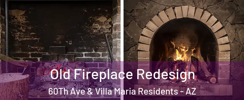 Old Fireplace Redesign 60Th Ave & Villa Maria Residents - AZ