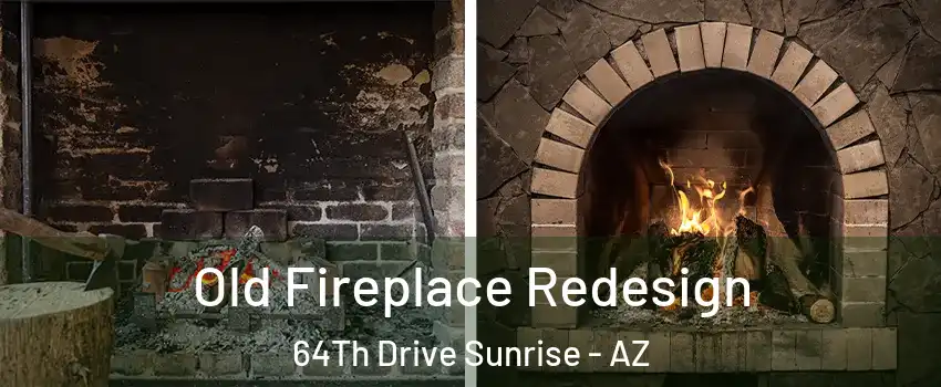 Old Fireplace Redesign 64Th Drive Sunrise - AZ