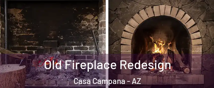 Old Fireplace Redesign Casa Campana - AZ