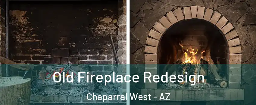 Old Fireplace Redesign Chaparral West - AZ