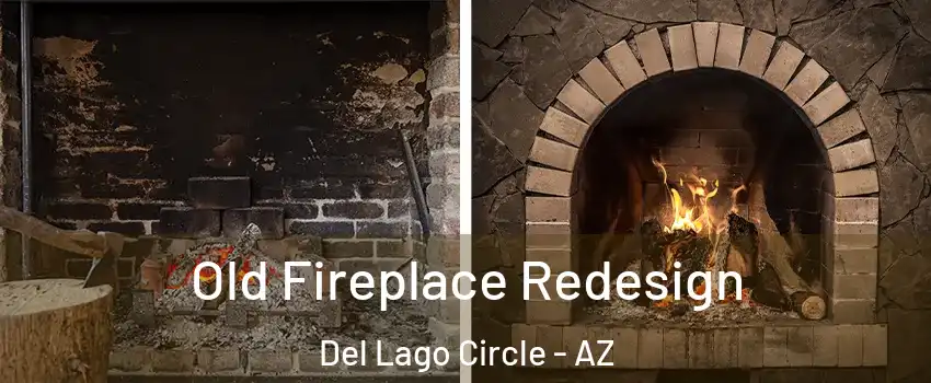 Old Fireplace Redesign Del Lago Circle - AZ