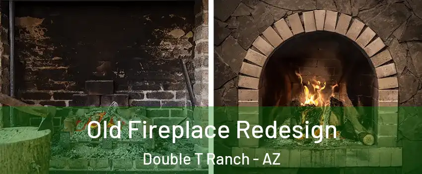 Old Fireplace Redesign Double T Ranch - AZ