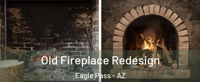 Old Fireplace Redesign Eagle Pass - AZ