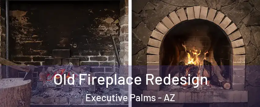 Old Fireplace Redesign Executive Palms - AZ