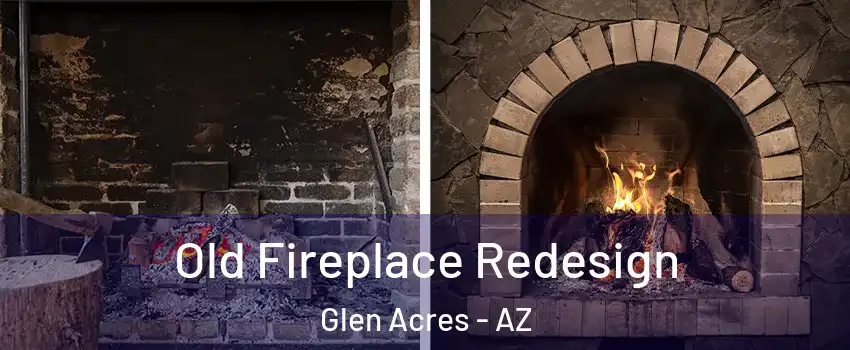 Old Fireplace Redesign Glen Acres - AZ