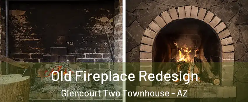 Old Fireplace Redesign Glencourt Two Townhouse - AZ