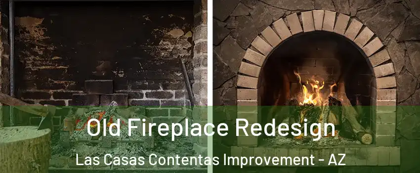 Old Fireplace Redesign Las Casas Contentas Improvement - AZ