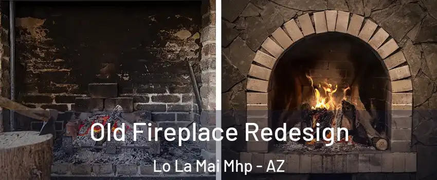 Old Fireplace Redesign Lo La Mai Mhp - AZ