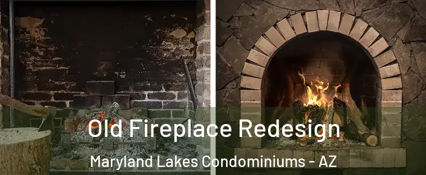 Old Fireplace Redesign Maryland Lakes Condominiums - AZ