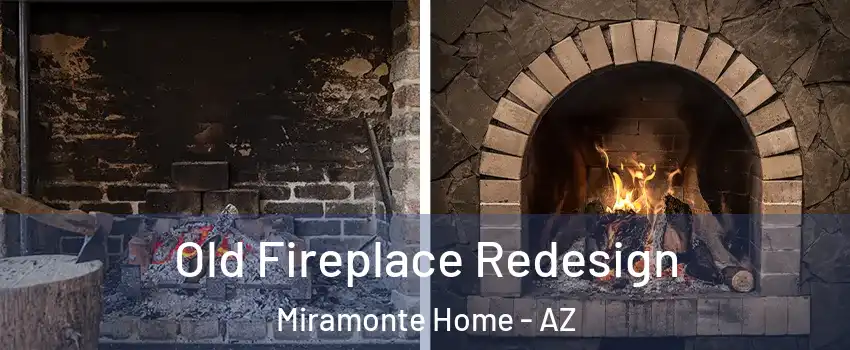 Old Fireplace Redesign Miramonte Home - AZ