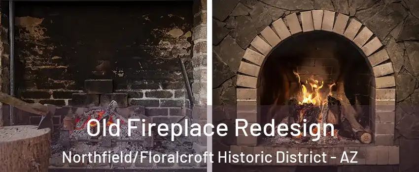 Old Fireplace Redesign Northfield/Floralcroft Historic District - AZ