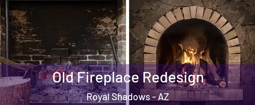 Old Fireplace Redesign Royal Shadows - AZ