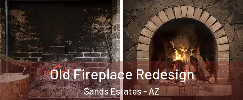 Old Fireplace Redesign Sands Estates - AZ
