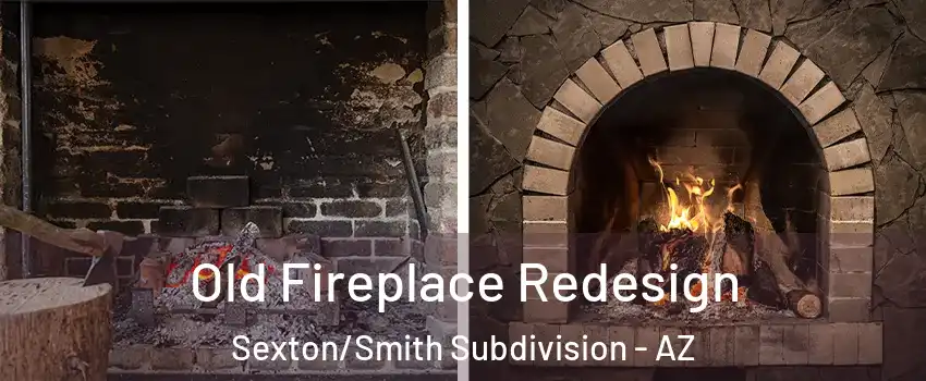 Old Fireplace Redesign Sexton/Smith Subdivision - AZ
