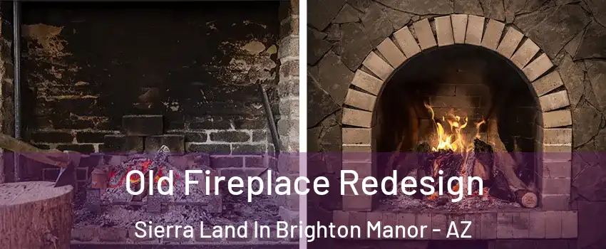 Old Fireplace Redesign Sierra Land In Brighton Manor - AZ