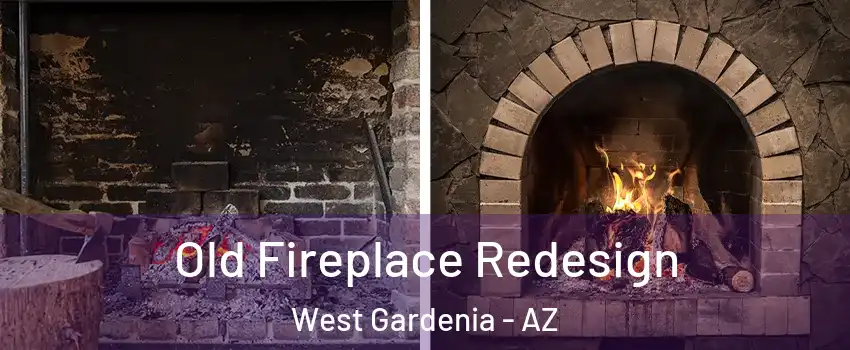 Old Fireplace Redesign West Gardenia - AZ
