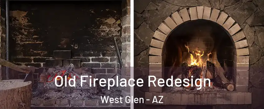 Old Fireplace Redesign West Glen - AZ