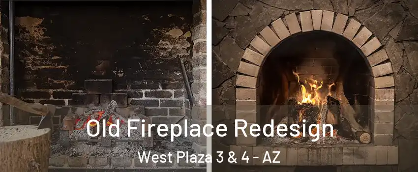 Old Fireplace Redesign West Plaza 3 & 4 - AZ