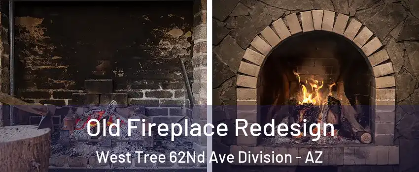 Old Fireplace Redesign West Tree 62Nd Ave Division - AZ